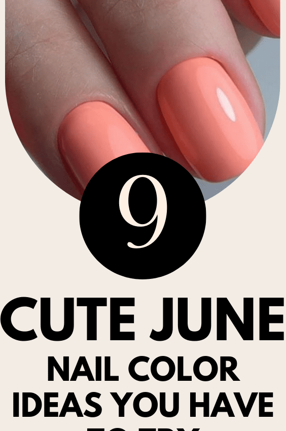 9 Cute June Nail Color Ideas You Have To Try