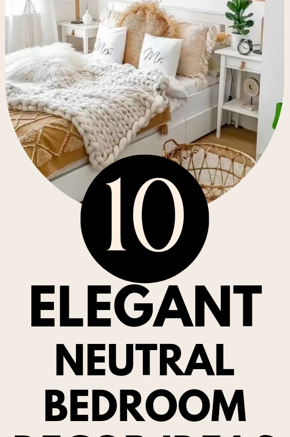 10+ Most Impressive Elegant Neutral Bedroom Decor Ideas