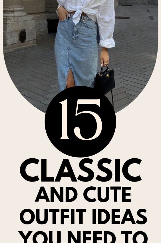15+ Cute and Classy Outfits You NEED to Copy