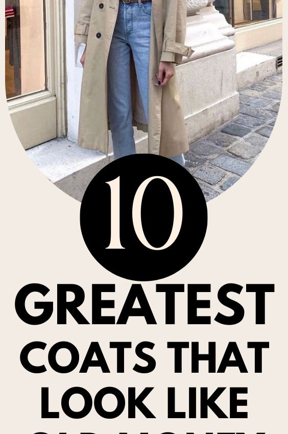 10 Coats That Every Sophisticated Woman Needs During Spring