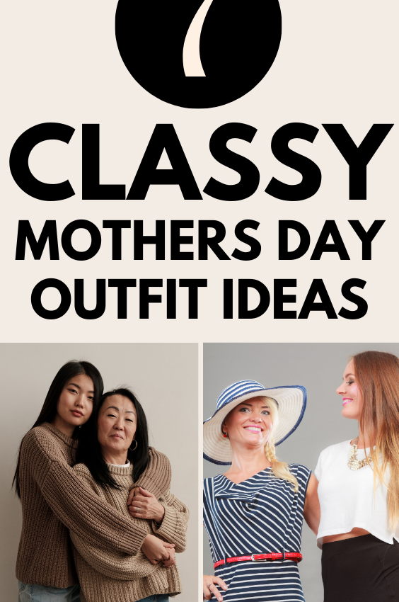 7 Classy Mothers Day Outfit Ideas That Look Incredible