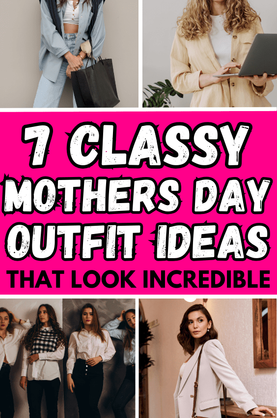 7 Classy Mothers Day Outfit Ideas That Look Incredible