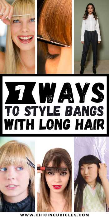 7 Best Ways To Style Bangs With Long Hair