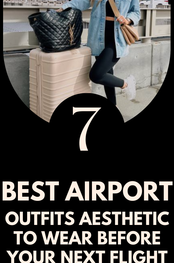 7 Best Airport Outfits Aesthetic To Wear Before Your Next Flight
