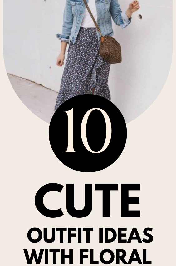 10 Cute Outfit Ideas With Floral Skirts
