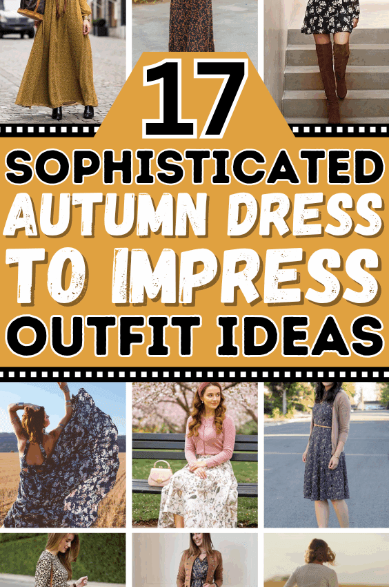 17 Sophisticated Autumn Dress to Impress Outfit Ideas That Turn Heads