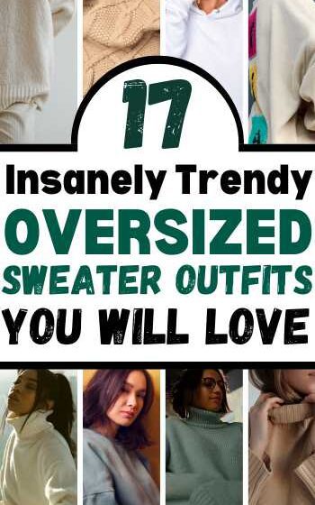 17 Insanely Trendy Oversized Sweater Outfits You Will Love