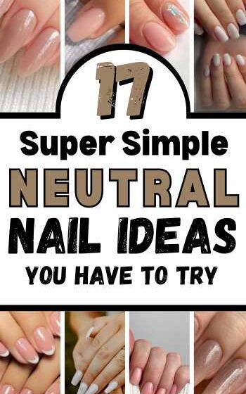 17 Super Simple Neutral Nail Ideas You Have To Try