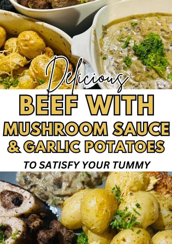 Delicious Beef With Creamy Mushroom Sauce and Cheesy Garlic Potatoes