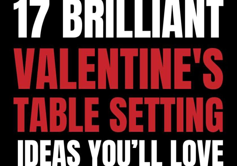 17 Brilliant Valentines Table Setting Ideas That You Will Love