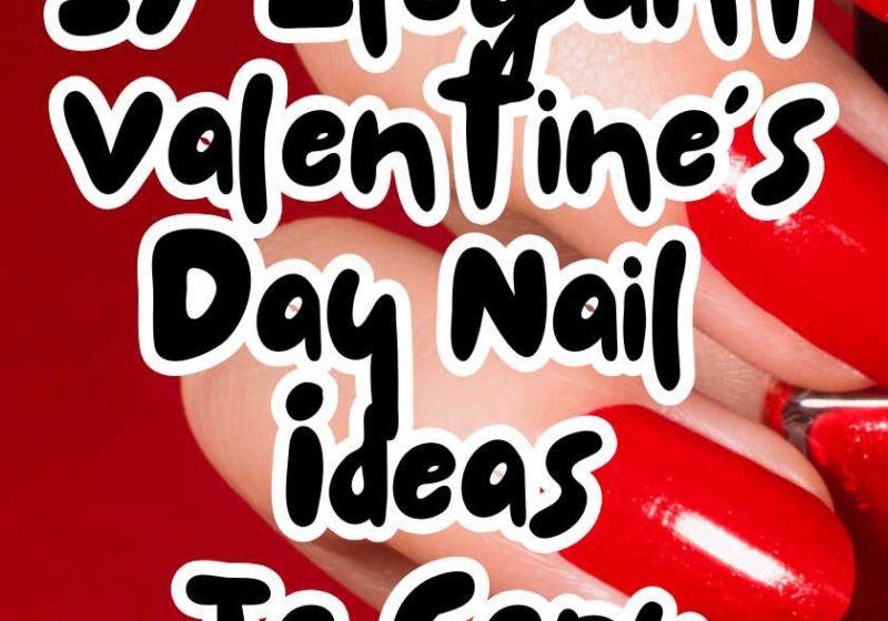 17 Elegant Valentine’s Day Nail Ideas To Copy