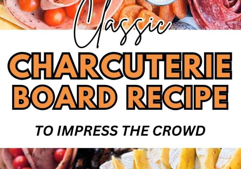 Classic Charcuterie Board Recipe